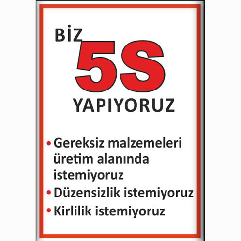 Biz 5S Yapıyoruz — Gereksiz Malzemeleri Üretim Alanında İstemiyoruz uyarı levhası