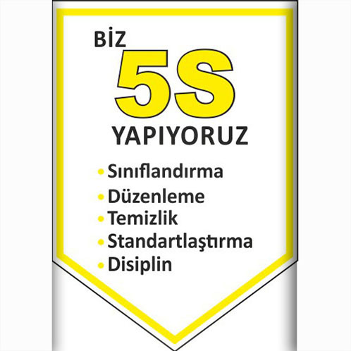Biz 5S Yapıyoruz — Sınıflandırma Düzenleme Temizlik Standartlaştırma Disiplin uyarı levhası