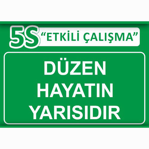 5S Etkili Çalışma — Düzen Hayatın Yarısıdır uyarı levhası