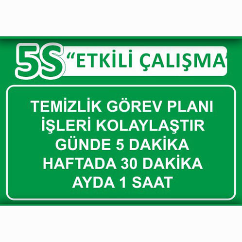 5S Etkili Çalışma — Temizlik Görev Planı İşleri Kolaylaştırır uyarı levhası