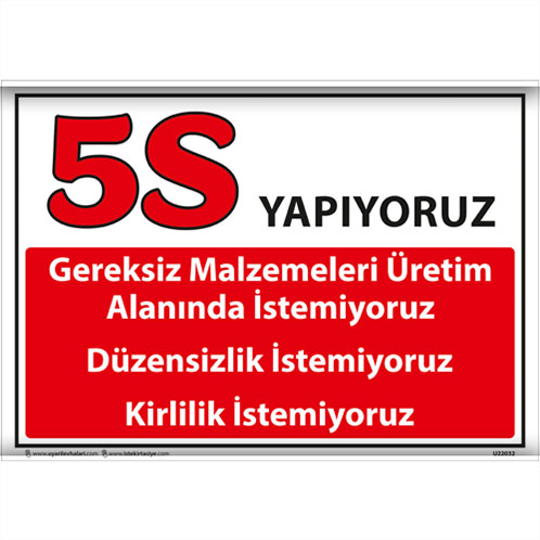 5S Yapıyoruz — Gereksiz Malzemeleri Üretim Alanında İstemiyoruz uyarı levhası