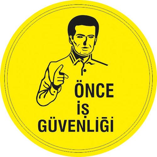 Önce İş Güvenliği uyarı levhası