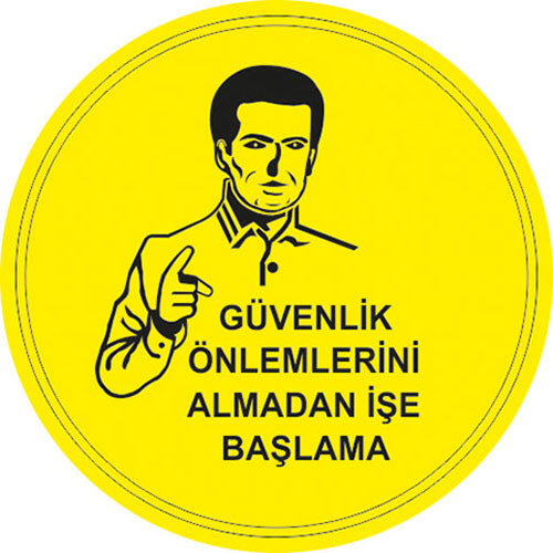 Güvenlik Önlemlerini Almadan İşe Başlama uyarı levhası