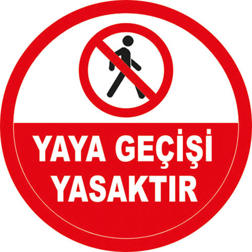 Yaya Geçişi Yasaktır uyarı levhası