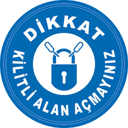 Dikkat Kilitli Alan Açmayınız uyarı levhası