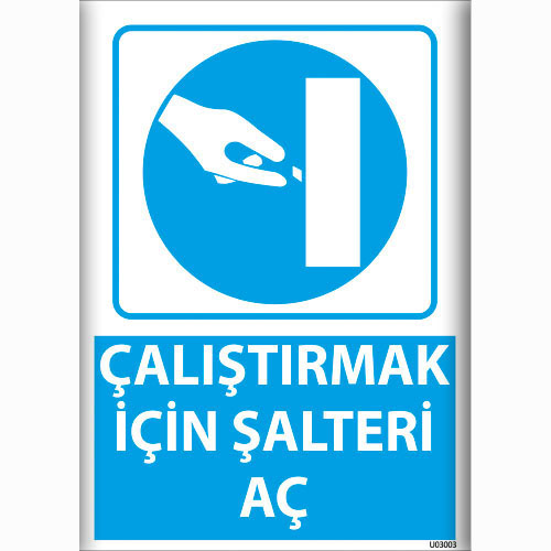 Çalıştırmak İçin Şalteri Aç uyarı levhası