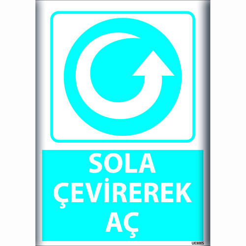 Sola Çevirerek Aç uyarı levhası