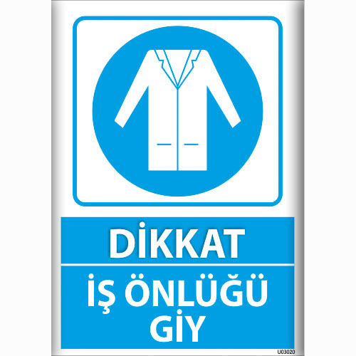Dikkat İş Önlüğü Giy uyarı levhası