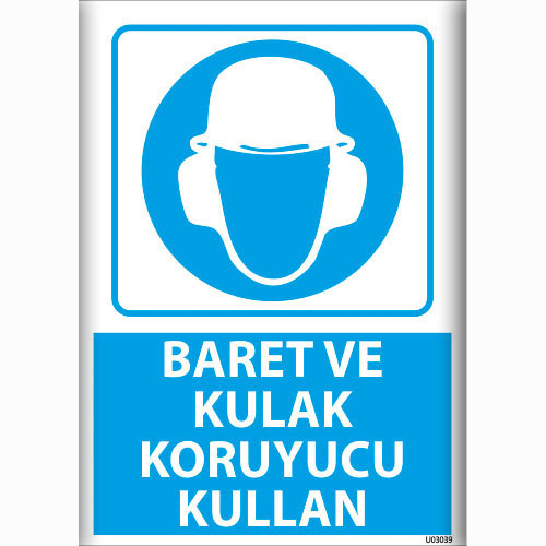 Baret ve Kulak Koruyucu Kullan uyarı levhası