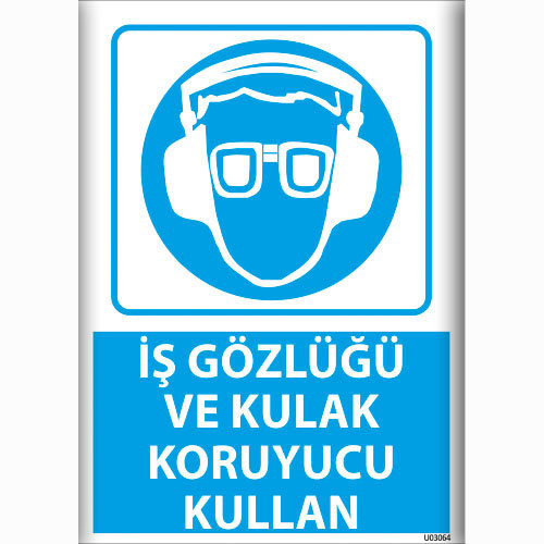 İş Gözlüğü ve Kulak Koruyucu Kullan uyarı levhası