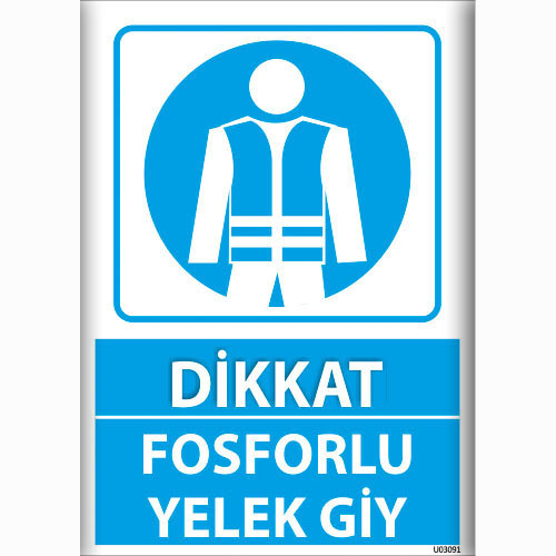 Dikkat Fosforlu Yelek Giy uyarı levhası