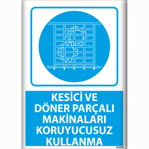 Kesici ve Döner Parçalı Makinaları Koruyucusuz Kullanma uyarı levhası