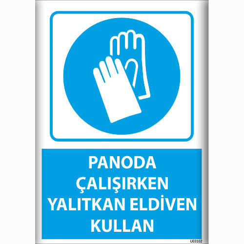 Panoda Çalışırken Yalıtkan Eldiven Kullan uyarı levhası