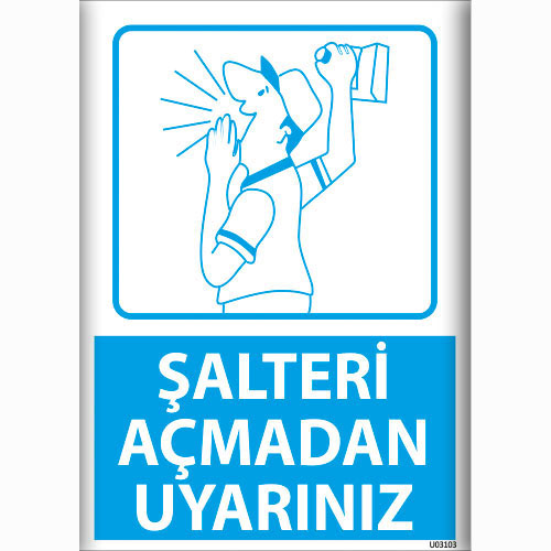 Şalteri Açmadan Uyarınız uyarı levhası