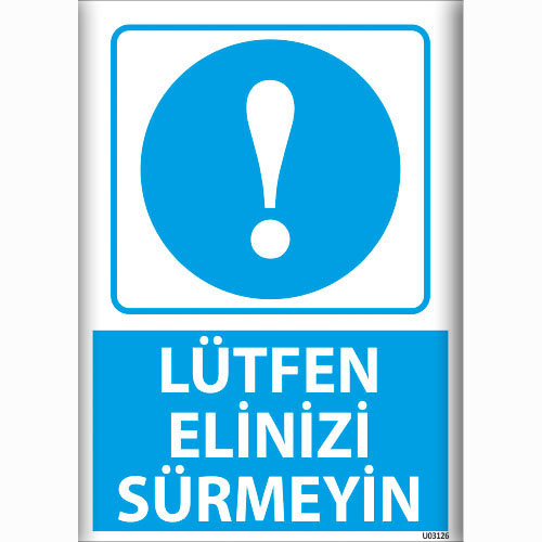 Lütfen Elinizi Sürmeyiniz uyarı levhası