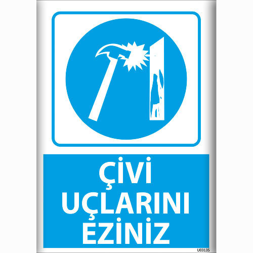 Çivi Uçlarını Eziniz uyarı levhası