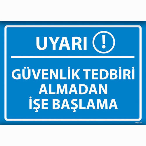 Uyarı: Güvenlik Tedbiri Almadan İşe Başlama uyarı levhası