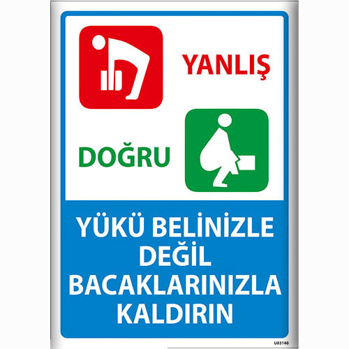 Yükü Belinizde Değil Bacaklarınızla Kaldırın uyarı levhası