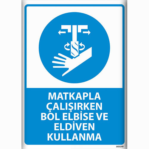 Matkapla Çalışırken Bol Elbise ve Eldiven Kullanma uyarı levhası
