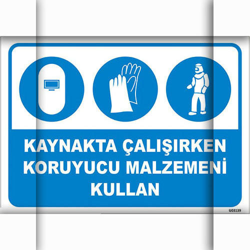 Kaynakta Çalışırken Malzemeni Kullan uyarı levhası