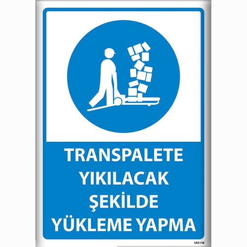 Transpalete Yıkılacak Şekilde Yükleme Yapma uyarı levhası