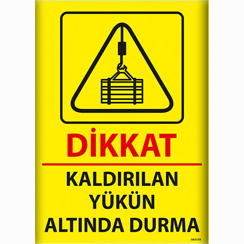 Dikkat Kaldırılan Yükün Altında Durma uyarı levhası