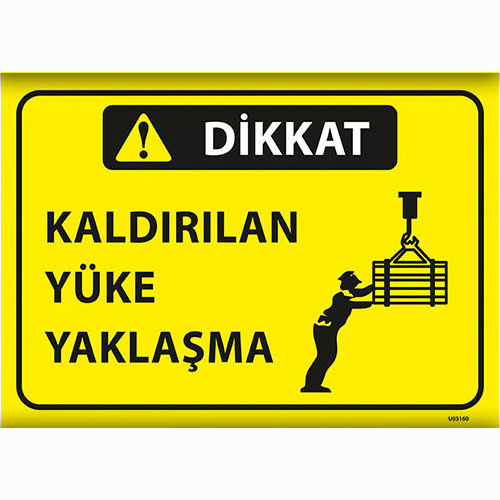Kaldırılan Yüke Yaklaşma uyarı levhası