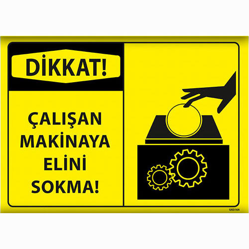 Dikkat Çalışan Makinaya Elini Sokma uyarı levhası