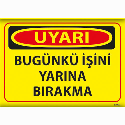 Uyarı Bugünkü İşini Yarına Bırakma uyarı levhası