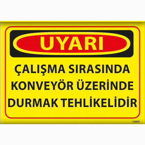 Uyarı Çalışma Sırasında Konveyör Üzerinde Durmak Tehlikelidir uyarı levhası