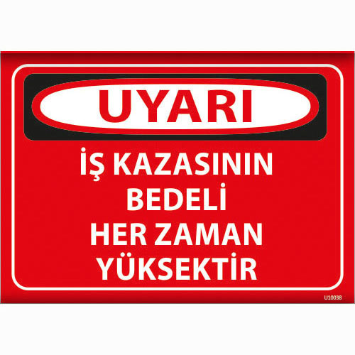 İş Kazasının Bedeli Her Zaman Yüksektir uyarı levhası