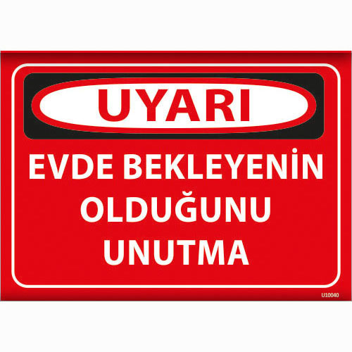 Uyarı Evde Bekleyenin Olduğunu Unutma uyarı levhası