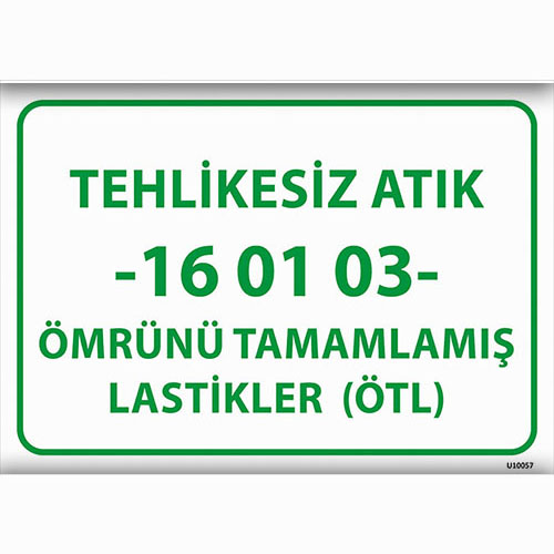 Tehlikesiz Atık 16 01 03 uyarı levhası