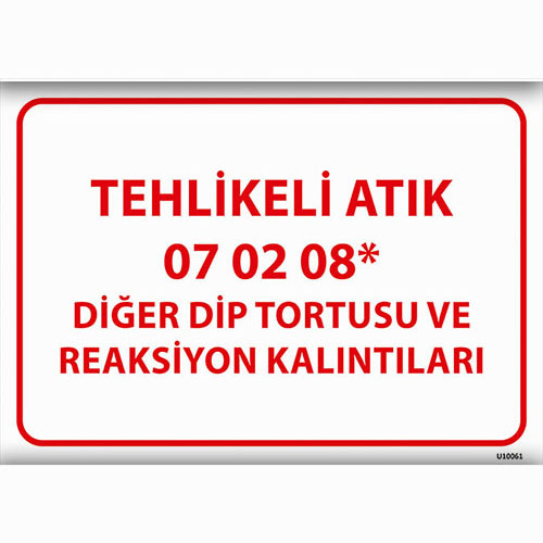 Tehlikeli Atık 07 02 08* uyarı levhası