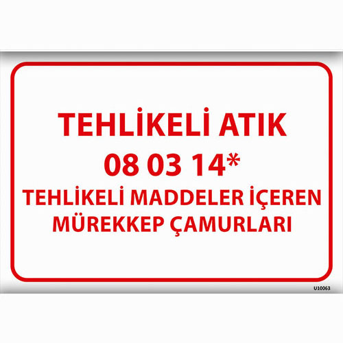Tehlikeli Atık 08 03 14* uyarı levhası