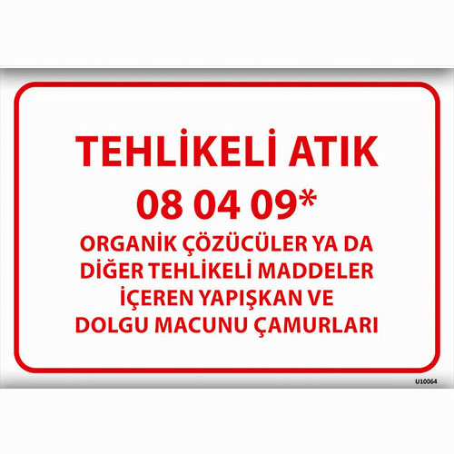 Tehlikeli Atık 08 04 09* uyarı levhası