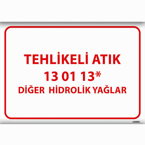 Tehlikeli Atık 13 01 13* uyarı levhası