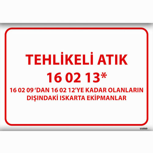 Tehlikeli Atık 16 02 13* uyarı levhası