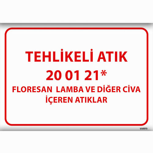 Tehlikeli Atık 20 01 21* uyarı levhası
