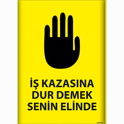 İş Kazasına Dur Demek Senin Elinde uyarı levhası