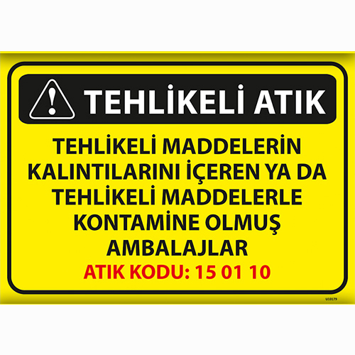 Tehlikeli Atık Tehlikeli Maddelerin Kalıntılarını İçeren ya da Tehlikeli Maddelere Kontamine Olmuş Ambalajlar Atık Kodu: 15 01 10 uyarı levhası