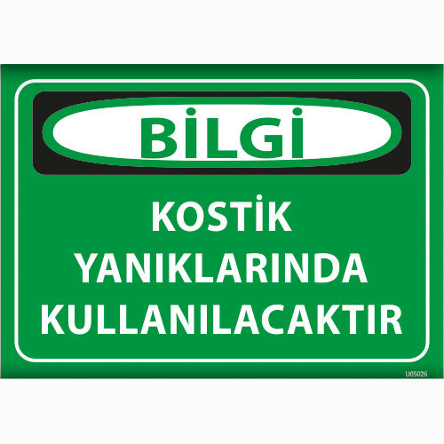 Bilgi Kostik Yanıklarında Kullanılacaktır uyarı levhası