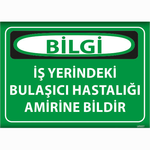 Bilgi İş Yerindeki Bulaşıcı Hastalığı Amirine Bildir uyarı levhası