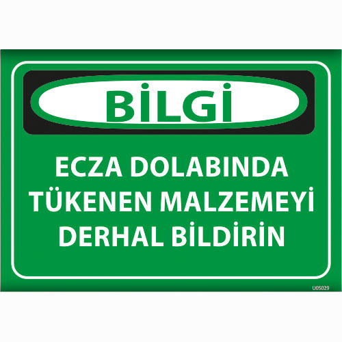 Bilgi Ecza Dolabında Tükenen Malzemeyi Derhal Bildirin uyarı levhası