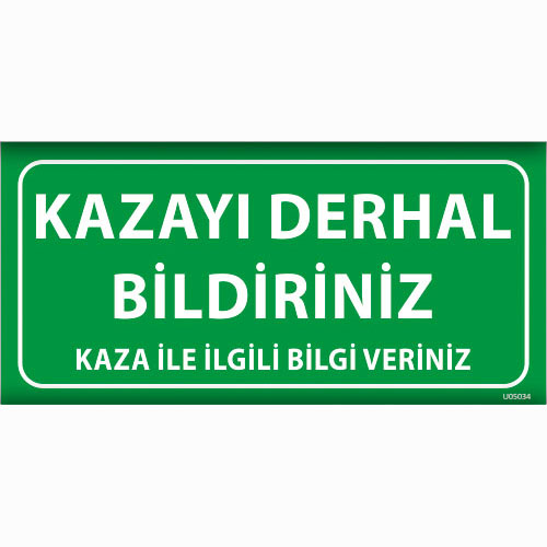 Kazayı Derhal Bildiriniz uyarı levhası