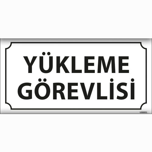 Yükleme Görevlisi uyarı levhası