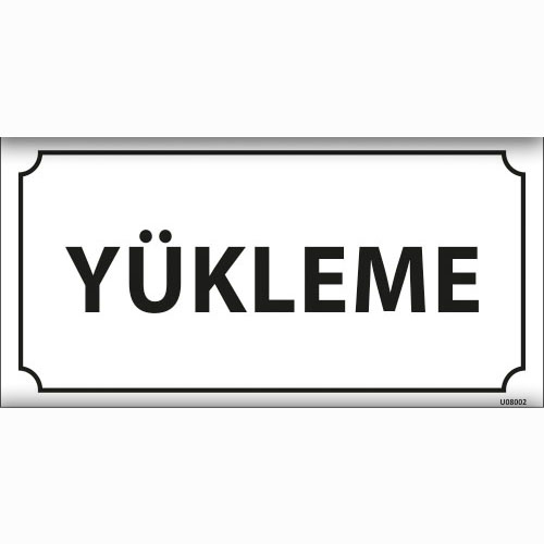 Yükleme uyarı levhası