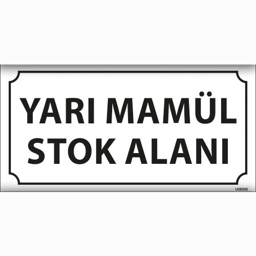 Yarı Mamül Stok Alanı uyarı levhası