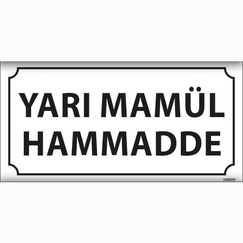 Yarı Mamül Hammadde uyarı levhası