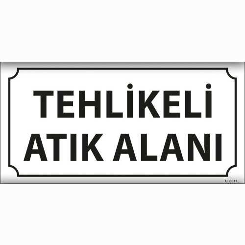 Tehlikeli Atık Alanı uyarı levhası